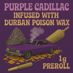 Cadillac Durban Poison Infused 1g prerolls. 1G flower .5g wax 62% THC